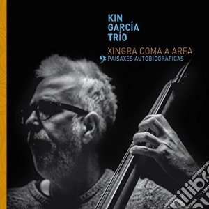 Kin Garcia Trio - Xingra Coma A Area cd musicale di Kin Garcia Trio