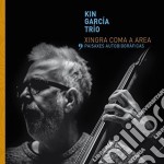 Kin Garcia Trio - Xingra Coma A Area