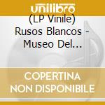 (LP Vinile) Rusos Blancos - Museo Del Romanticismo vinile