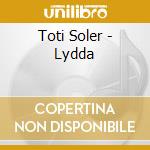 Toti Soler - Lydda cd