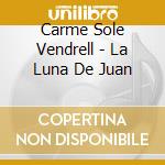 Carme Sole Vendrell - La Luna De Juan cd