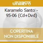 Karamelo Santo - 95-06 (Cd+Dvd) cd musicale di Karamelo Santo