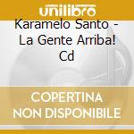 Karamelo Santo - La Gente Arriba! Cd cd