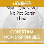 Sisa - Qualsevol Nit Pot Sortir El Sol cd