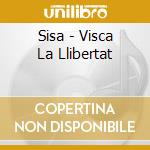 Sisa - Visca La Llibertat cd musicale di Sisa