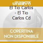El Tio Carlos - El Tio Carlos Cd cd