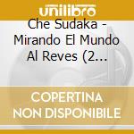 Che Sudaka - Mirando El Mundo Al Reves (2 Cd) cd