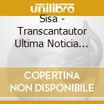 Sisa - Transcantautor Ultima Noticia (2 Cd) cd