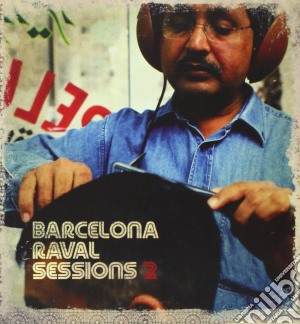 Barcelona Raval Sessions 2 / Various (2 Cd) cd musicale di Artisti Vari