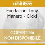 Fundacion Tony Manero - Click! cd