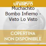 Muchachito Bombo Infierno - Visto Lo Visto cd