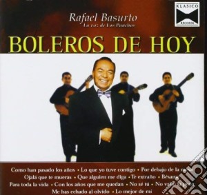 Rafael Basurto - Boleros De Hoy-Pa Voz De Los Panchos cd musicale di Rafael Basurto