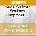 Rabia Positiva - Sentiment Compromis I Accio (Cd+Dvd) cd