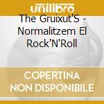 The Gruixut'S - Normalitzem El Rock'N'Roll cd musicale
