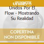 Unidos Por El Flow - Mostrando Su Realidad cd