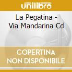 La Pegatina - Via Mandarina Cd cd musicale di La Pegatina