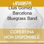 Lluis Gomez - Barcelona Bluegrass Band cd