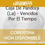 Caja De Pandora (La) - Vencidos Por El Tiempo cd