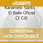 Karamelo Santo - El Baile Oficial (2 Cd) cd musicale di Karamelo Santo