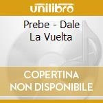 Prebe - Dale La Vuelta cd