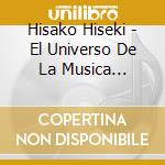 Hisako Hiseki - El Universo De La Musica Espanola (2 Cd) cd musicale di Hisako Hiseki