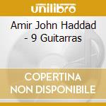 Amir John Haddad - 9 Guitarras cd musicale di Amir John Haddad