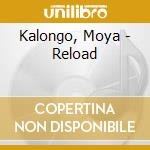 Kalongo, Moya - Reload cd