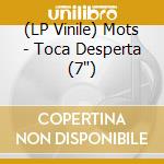 (LP Vinile) Mots - Toca Desperta (7') vinile