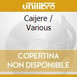 Caijere / Various cd