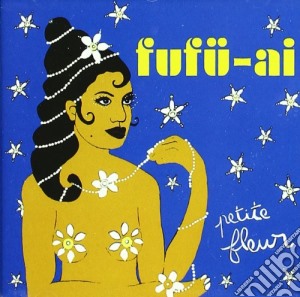 Fufu-Ai - Petite Fleur cd musicale di Fufu