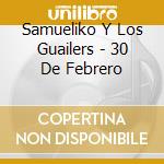 Samueliko Y Los Guailers - 30 De Febrero cd