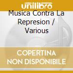 Musica Contra La Represion / Various cd