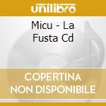 Micu - La Fusta Cd cd