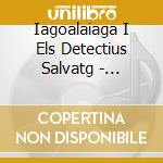 Iagoalaiaga I Els Detectius Salvatg - Noticies De Gurb cd