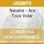 Naraina - Ara Toca Volar cd
