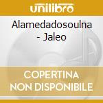 Alamedadosoulna - Jaleo cd musicale di Alamedadosoulna