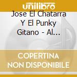Jose El Chatarra Y El Punky Gitano - Al Limite! cd