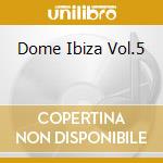 Dome Ibiza Vol.5 cd