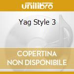 Yag Style 3 cd musicale di ARTISTI VARI