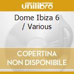Dome Ibiza 6 / Various