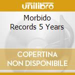 Morbido Records 5 Years cd
