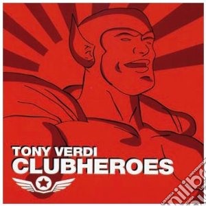 Tony Verdi - Clubheroes cd musicale di TONY VERDI presents