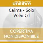 Calima - Solo Volar Cd