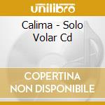 Calima - Solo Volar Cd cd