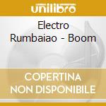 Electro Rumbaiao - Boom cd
