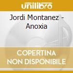 Jordi Montanez - Anoxia cd