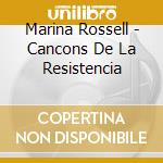 Marina Rossell - Cancons De La Resistencia cd