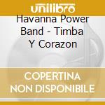 Havanna Power Band - Timba Y Corazon cd musicale di Havanna Power Band