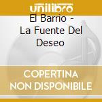 El Barrio - La Fuente Del Deseo cd