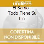 El Barrio - Todo Tiene Su Fin cd